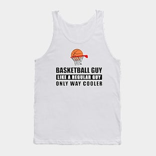 Basketball Guy Like A Regular Guy Only Way Cooler - Funny Quote Tank Top